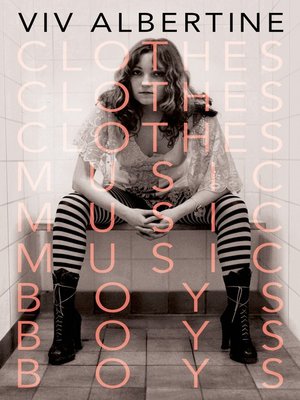 cover image of Clothes, Clothes, Clothes. Music, Music, Music. Boys, Boys, Boys.